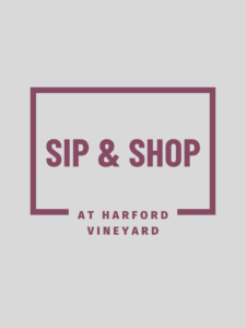Sip & Shop @ Harford Vineyard