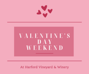 Valentine's Day Weekend @ Harford Vineyard & Winery