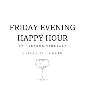 Friday Evening Happy Hour @ Harford Vineyard
