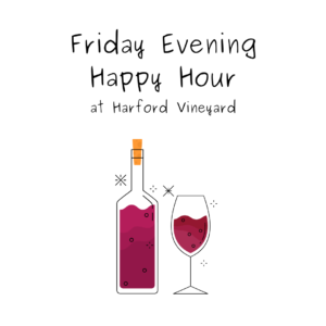 Friday Evening Happy Hour @ Harford Vineyard