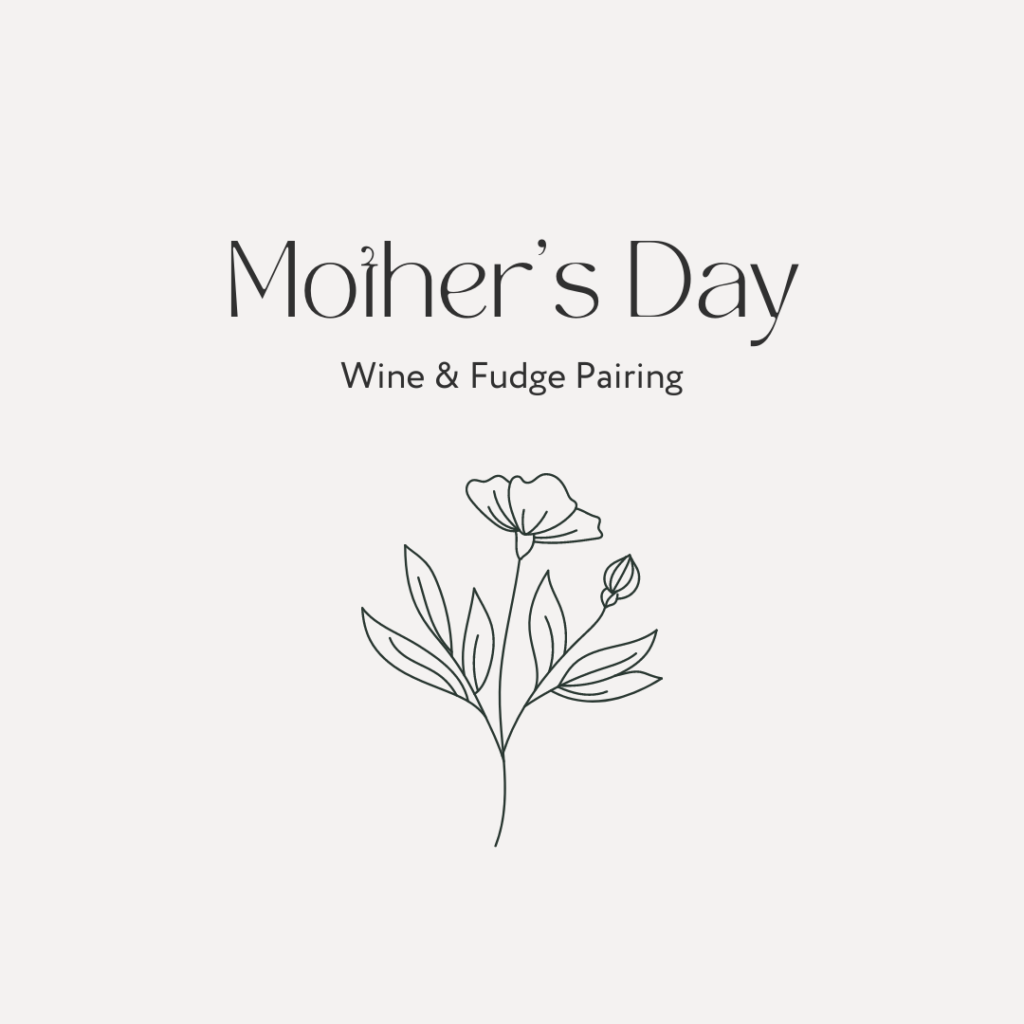 Mother's Day Wine & Fudge Pairing