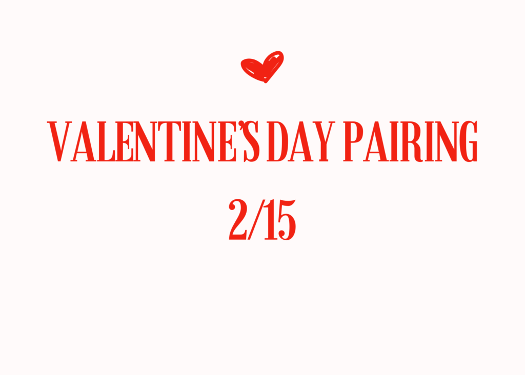 Valentine's Day Pairing | 2/15