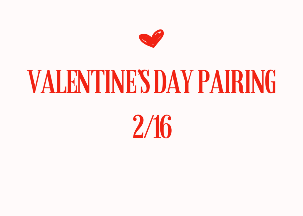 Valentine's Day Pairing | 2/16